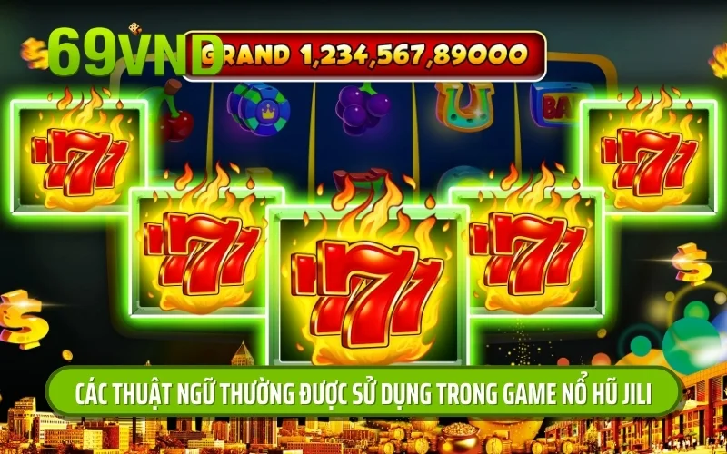 Các thuật ngữ thường được sử dụng trong game nổ hũ JILI