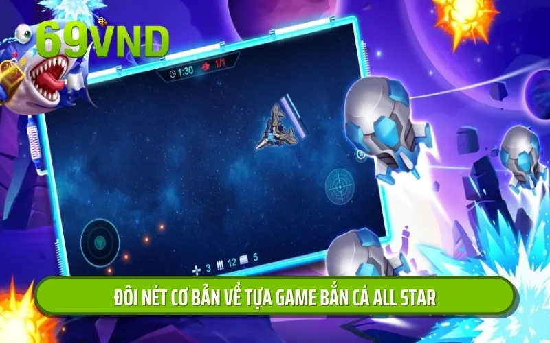 Đôi nét cơ bản về tựa game Bắn cá All Star