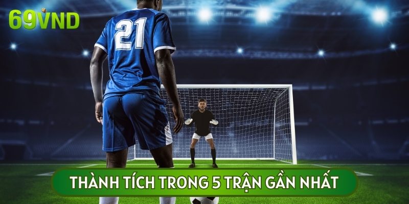 Khi giải mã kèo, bạn nên chú ý đến thành thích trong 5 trận gần nhất của đội