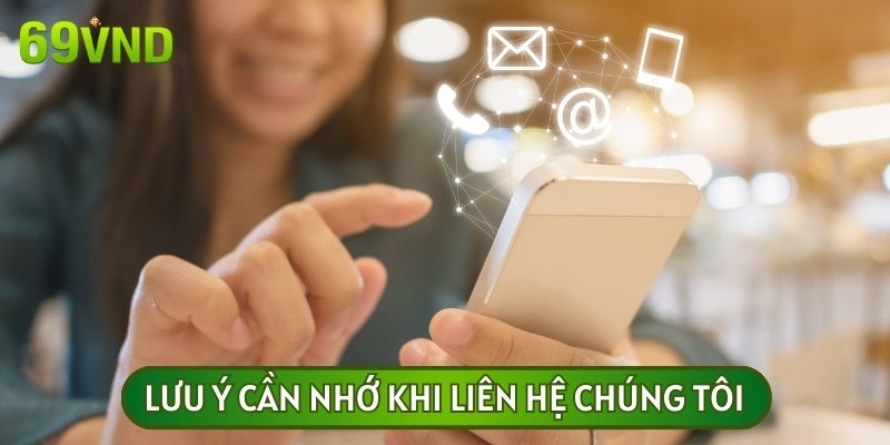 Một vài lưu ý quan trọng khi hội viên liên hệ với 69VN