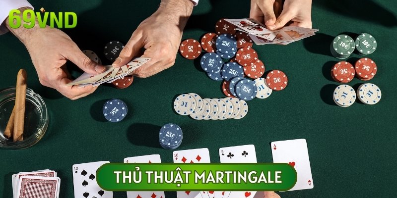 Martingale là chiến thuật được cao thủ đánh giá cao về tính hiệu quả