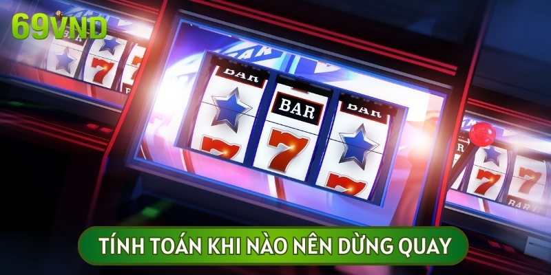 Tính toán thời điểm dừng quay hũ sẽ giúp bạn dễ dàng nhận ra được quy luật