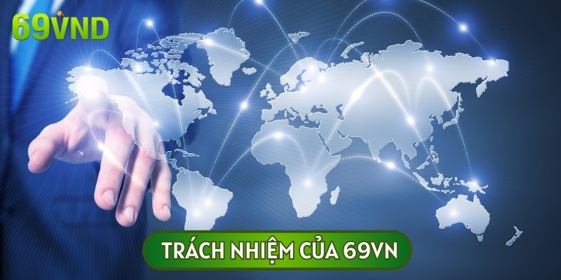 Trách nhiệm của 69VN đối với các quy định của chúng tôi đã được thiết lập