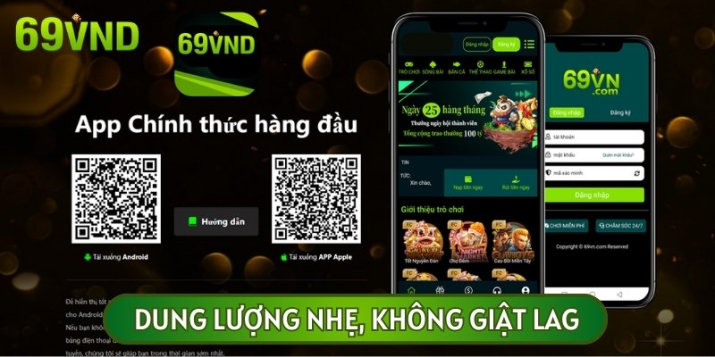 Ứng dụng cá cược 69VN đã được tối ưu đảm bảo dung lượng nhẹ và không giật lag