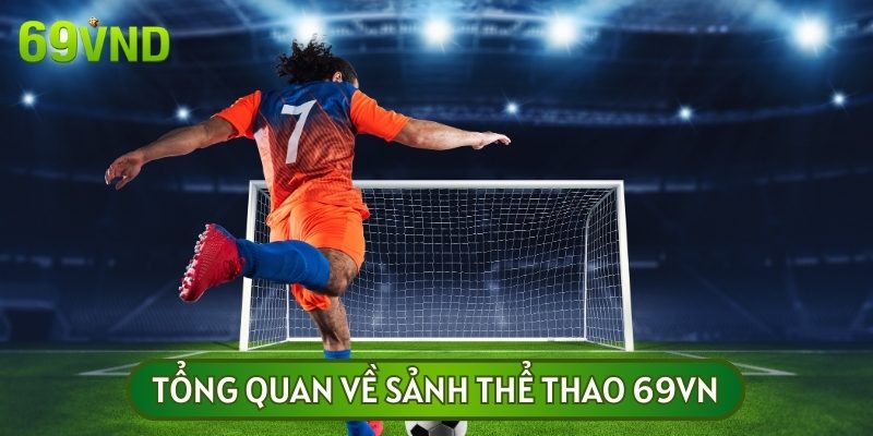 Thể thao 69VN cung cấp nhiều sự kiện, kèo cược hấp dẫn