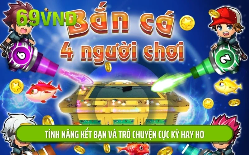 Tính năng kết bạn và trò chuyện cực kỳ hay ho