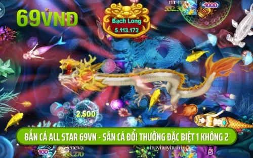 Bắn Cá All Star 69VN - Săn Cá Đổi Thưởng Đặc Biệt 1 Không 2