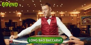 Hướng Dẫn Cách Chơi Long Bảo Baccarat Thu Lãi Nhanh Nhất